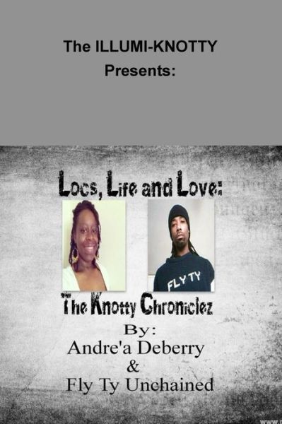 Cover for Fly Ty Unchained · Locs, Life and Love: the Knotty Chroniclez - by - Andrea Deberry &amp; Fly Ty Unchained (Paperback Book) (2014)