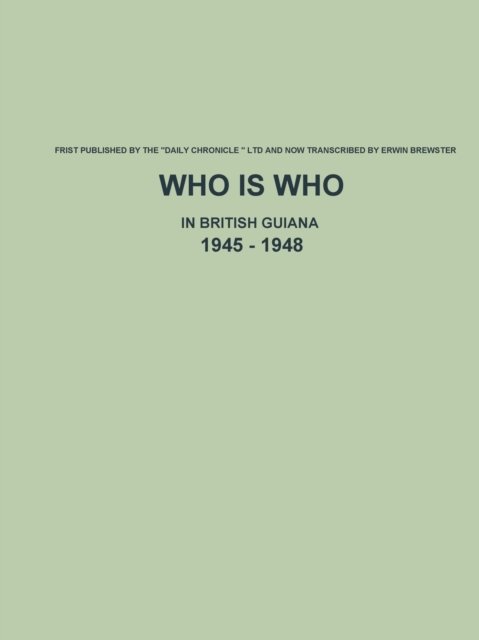 Cover for Erwin Brewster · Who is Who in British Guiana - 1945 - 1948 (Paperback Bog) (2012)