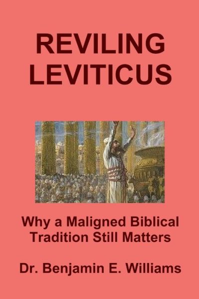 Cover for Benjamin Williams · REVILING LEVITICUS. Why a Maligned Biblical Tradition Still Matters (Bog) (2016)