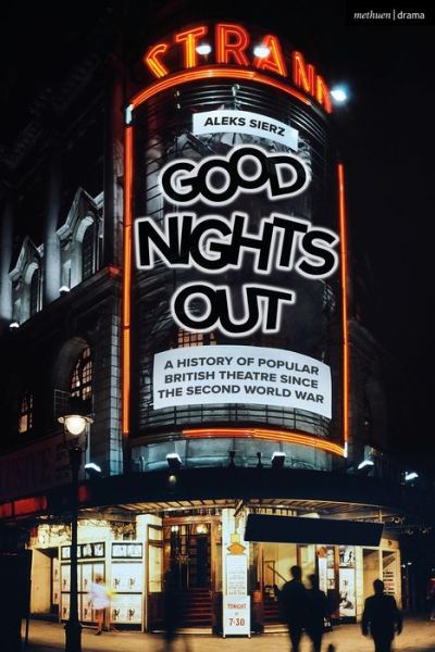 Cover for Sierz, Aleks (Author, Freelance arts journalist) · Good Nights Out: A History of Popular British Theatre Since the Second World War (Paperback Book) (2021)