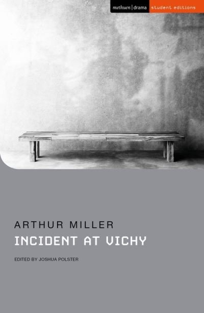 Incident at Vichy - Student Editions - Arthur Miller - Kirjat - Bloomsbury Publishing PLC - 9781350226913 - torstai 16. kesäkuuta 2022