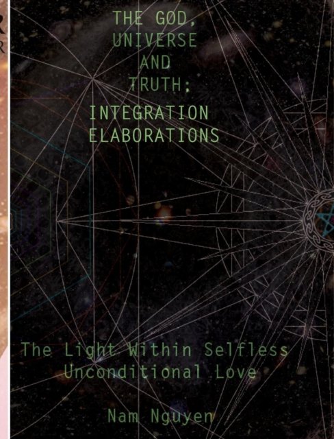 Cover for Nam Nguyen · The God, Universe and Truth Integration ELABORATIONS (Hardcover bog) (2016)