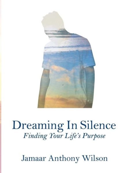 Cover for Jamaar Wilson · Dreaming In Silence : Finding Your Life's Purpose (Paperback Bog) (2018)