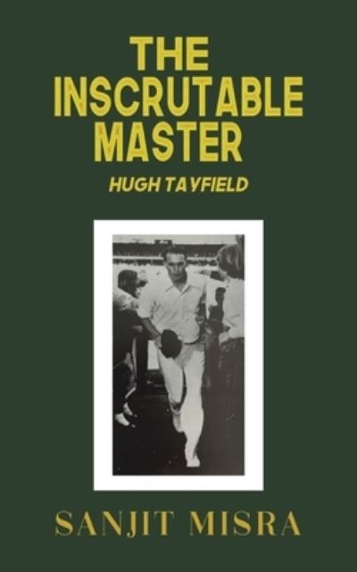 Cover for Sanjit Misra · The Inscrutable Master: Hugh Tayfield (Pocketbok) (2022)