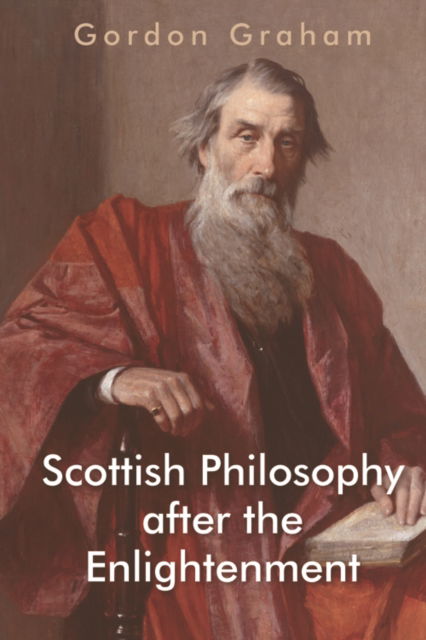 Cover for Gordon Graham · Scottish Philosophy After the Enlightenment - Edinburgh Studies in Scottish Philosophy (Paperback Book) (2024)