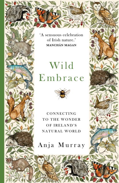 Cover for Anja Murray · Wild Embrace: Connecting to the Wonder of Ireland's Natural World (Paperback Book) (2025)