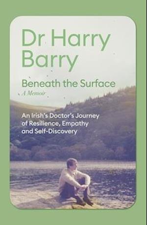 Cover for Harry Barry · Beneath the Surface: An Irish Doctor's Journey of Resilience, Empathy and Self-Discovery (Paperback Book) (2025)