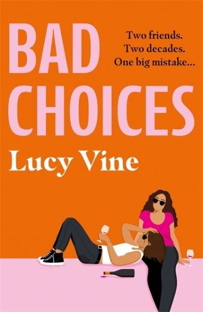 Bad Choices: The most hilarious book about female friendship you’ll read this year! - Lucy Vine - Books - Orion Publishing Co - 9781409180913 - June 10, 2021