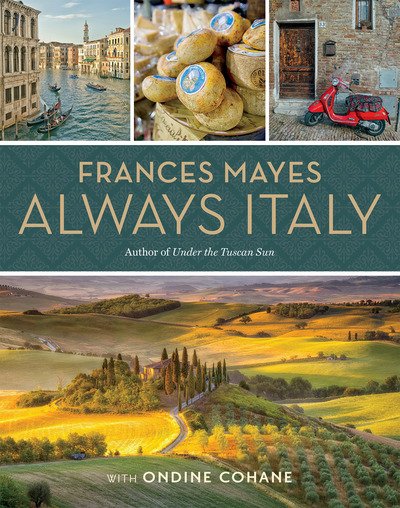 Frances Mayes Always Italy: An Illustrated Grand Tour - Frances Mayes - Bücher - National Geographic Society - 9781426220913 - 31. März 2020