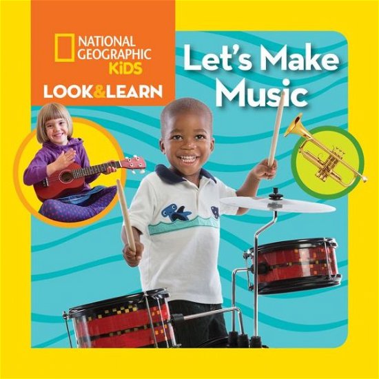 Cover for National Geographic Kids · Look &amp; Learn: Let's Make Music - Look &amp; Learn (Hardcover Book) (2018)