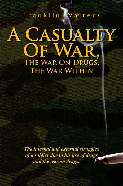 Cover for Wallace Frazier · A Casualty of War, the War on Drugs, the War Within: the Internal and External Struggles of a Soldier Due to His Use of Drugs and the War on Drugs. (Paperback Book) (2007)