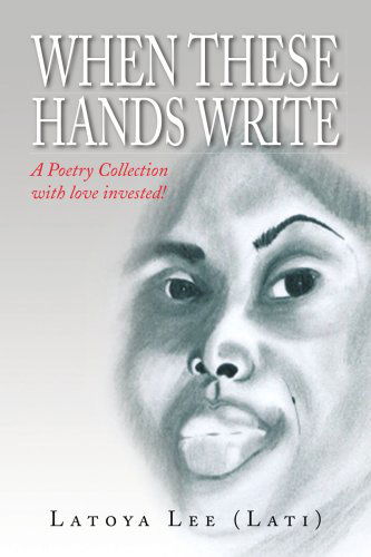 Cover for Latoya Lee · When These Hands Write: a Poetry Collection with Love Invested! (Paperback Book) (2008)