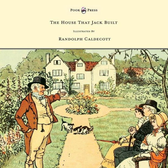 The House That Jack Built - Randolph Caldecott - Książki - Pook Press - 9781444699913 - 11 sierpnia 2010