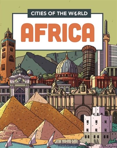 Cities of the World: Cities of Africa - Cities of the World - Liz Gogerly - Książki - Hachette Children's Group - 9781445168913 - 14 października 2021