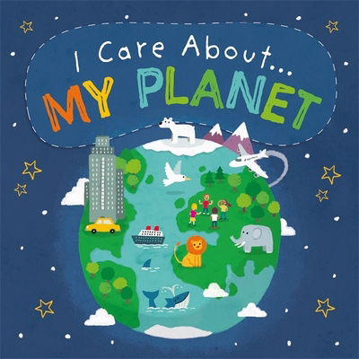 I Care About: My Planet - I Care About - Liz Lennon - Książki - Hachette Children's Group - 9781445171913 - 9 kwietnia 2020