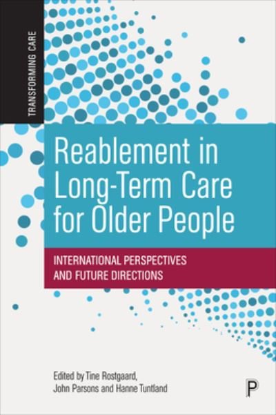 Reablement in Long-Term Care for Older People: International Perspectives and Future Directions - Transforming Care - Tine Rostgaard - Libros - Bristol University Press - 9781447359913 - 26 de enero de 2023