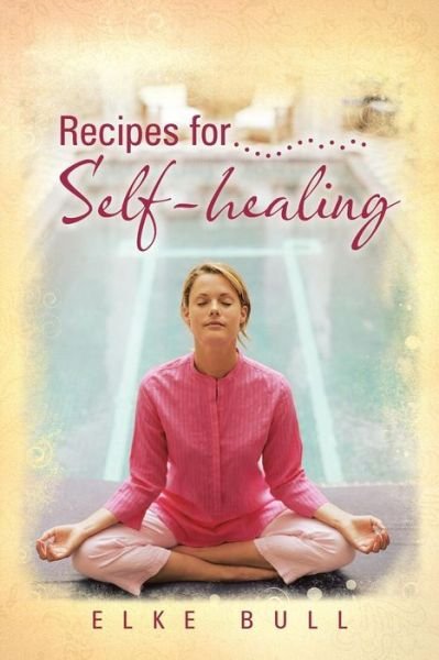 Cover for Elke Bull · Recipes for Self-healing (Paperback Bog) (2013)