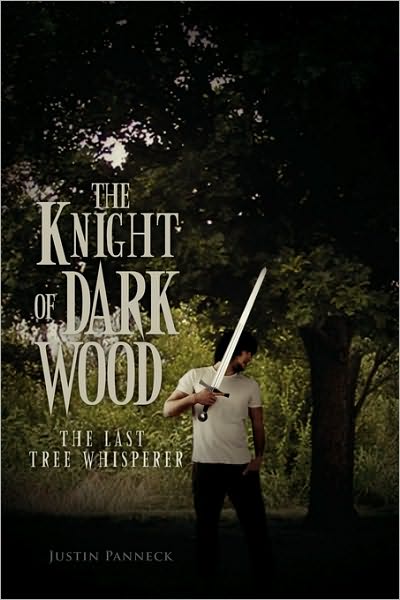 Cover for Justin Panneck · The Knight of Dark Wood: the Last Tree Whisperer (Paperback Bog) (2010)