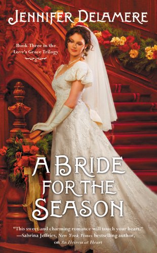 A Bride for the Season - Love's Grace - Jennifer Delamere - Books - Little, Brown & Company - 9781455518913 - November 25, 2014