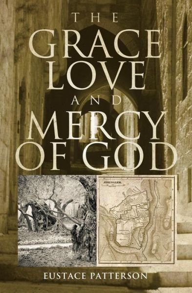 Cover for Eustace Patterson · The Grace, Love and Mercy of God (Taschenbuch) (2015)