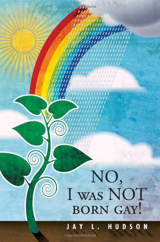 Cover for Jay L Hudson · No, I Was Not Born Gay! (Paperback Book) (2012)