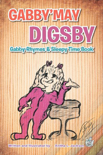 Cover for Anitha L Jackson · Gabby'may Digsby: Gabby-rhymes &amp; Sleepy Time Book (Paperback Book) (2012)