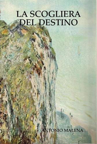 Cover for Antonio Malena · La Scogliera Del Destino (Hardcover Book) [Italian edition] (2011)