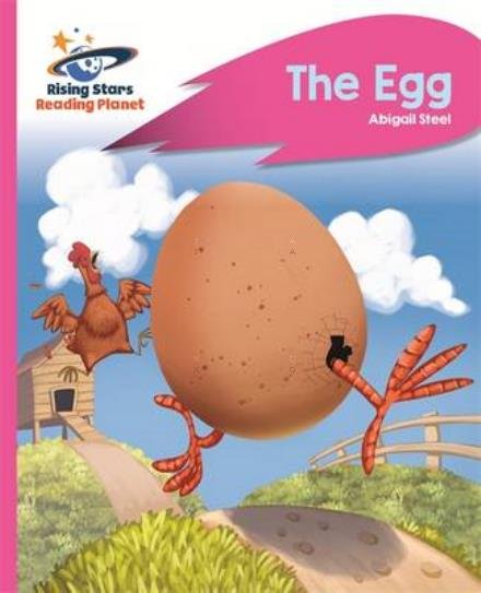 Cover for Abigail Steel · Reading Planet - The Egg - Pink B: Rocket Phonics - Rising Stars Reading Planet (Paperback Book) (2016)