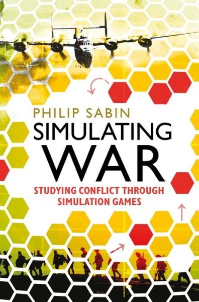 Cover for Professor Philip Sabin · Simulating War: Studying Conflict through Simulation Games (Pocketbok) (2014)