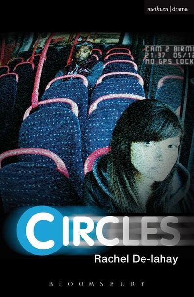 Circles - Modern Plays - Rachel De-lahay - Books - Bloomsbury Publishing PLC - 9781472591913 - May 30, 2014