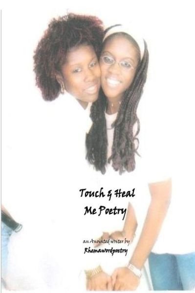 Cover for Euraina Jerry · Touch &amp; Heal Me Poetry: by Rhemawordpoetry (Paperback Book) (2012)