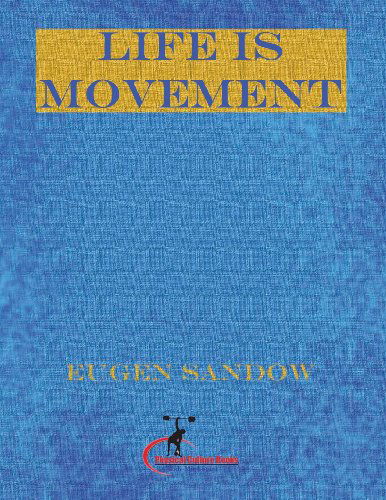 Cover for Eugen Sandow · Life is Movement: the Physical Reconstruction and Regeneration of the  People  (A Diseaseless World) (Taschenbuch) (2012)