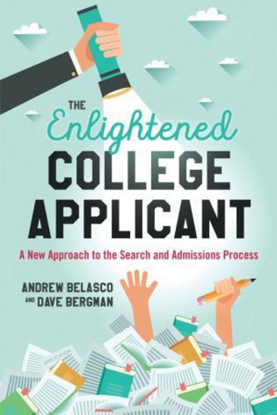 The Enlightened College Applicant: A New Approach to the Search and Admissions Process - Andrew Belasco - Books - Bloomsbury Publishing Plc - 9781475826913 - August 7, 2017
