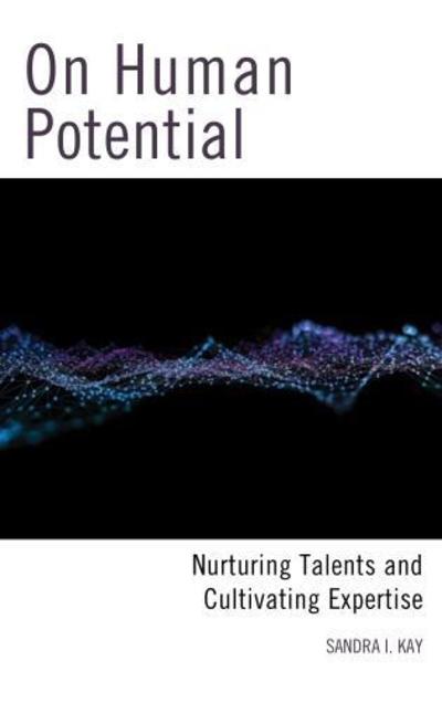 Cover for Sandra I. Kay · On Human Potential: Nurturing Talents and Cultivating Expertise (Hardcover Book) (2019)