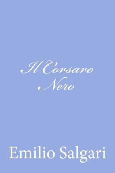 Il Corsaro Nero - Emilio Salgari - Books - Createspace - 9781477624913 - June 8, 2012