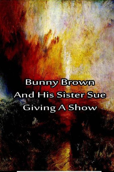 Bunny Brown and His Sister Sue Giving a Show - Laura Lee Hope - Books - Createspace - 9781480028913 - October 2, 2012