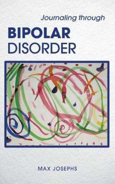 Cover for Max Josephs · Journaling Through Bipolar Disorder (Paperback Book) (2019)