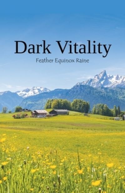 Cover for Feather Equinox Raine · Dark Vitality (Book) (2020)