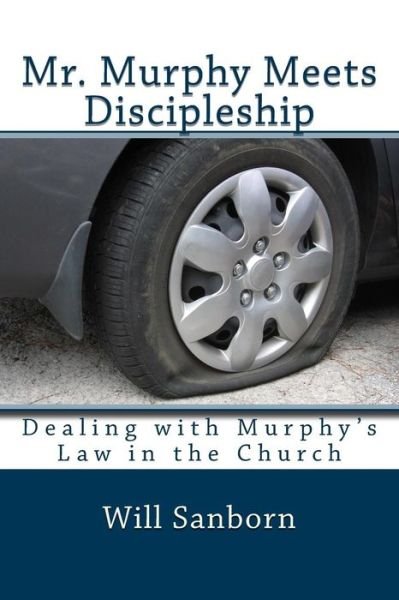 Cover for Will Sanborn · Mr. Murphy Meets Discipleship: Dealing with Murphy's Law in the Church (Paperback Book) (2013)