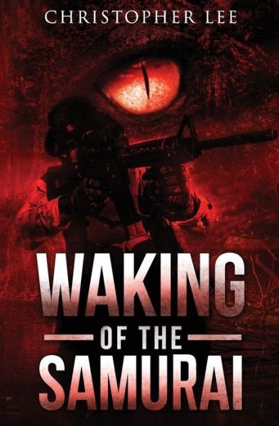 Waking of the Samurai - Christopher Lee - Boeken - Createspace - 9781482574913 - 19 februari 2013