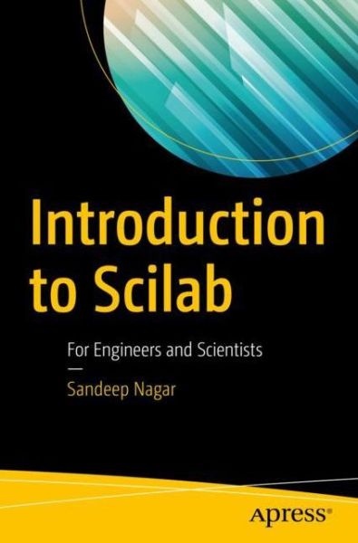 Cover for Sandeep Nagar · Introduction to Scilab: For Engineers and Scientists (Paperback Book) [1st edition] (2017)