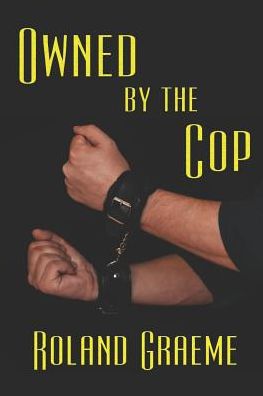 Cover for Roland Graeme · Owned by the Cop (Paperback Book) (2019)