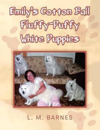 Cover for L M Barnes · Emily's Cotton Ball Fluffy-puffy White Puppies (Pocketbok) (2014)