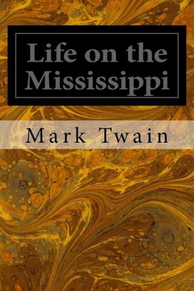 Life on the Mississippi - Mark Twain - Kirjat - Createspace - 9781495949913 - perjantai 14. helmikuuta 2014