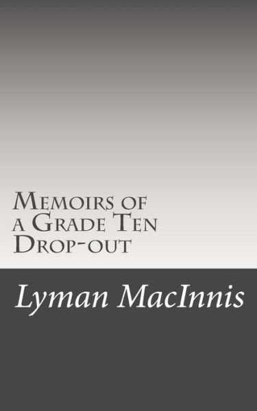 Cover for Lyman Macinnis · Memoirs of a Grade Ten Drop-out (Pocketbok) (2014)