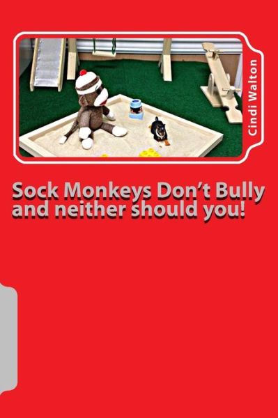 Cover for Cindi Walton · Sock Monkeys Don't Bully and Neither Should You!: Anti-bullying (Paperback Book) (2014)