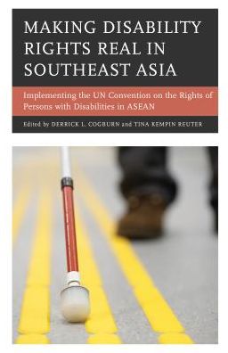 Cover for Making Disability Rights Real in Southeast Asia: Implementing the UN Convention on the Rights of Persons with Disabilities in ASEAN (Hardcover Book) (2017)