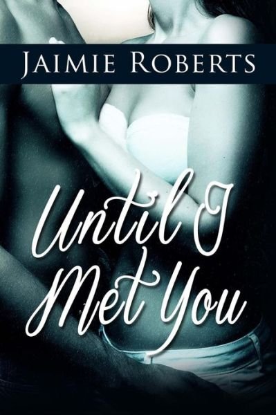 Cover for Jaimie Roberts · Until I Met You (Paperback Bog) (2014)
