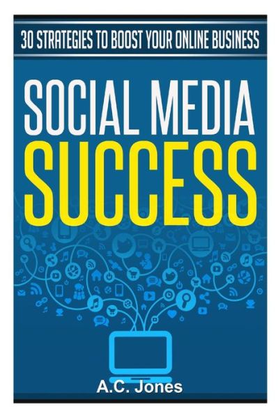 Cover for A C Jones · Social Media Success (Paperback Book) (2014)