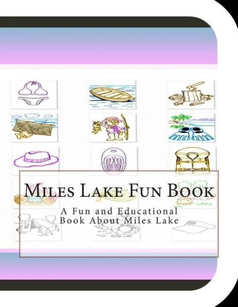 Cover for Jobe David Leonard · Miles Lake Fun Book: a Fun and Educational Book About Miles Lake (Taschenbuch) (2014)